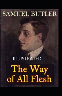 The Way of All Flesh Illustrated by Samuel Butler