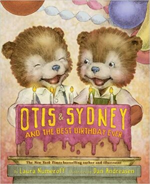 Otis & Sydney and the Best Birthday Ever by Laura Joffe Numeroff