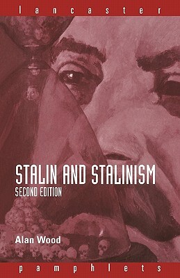 Stalin and Stalinism by Alan Wood