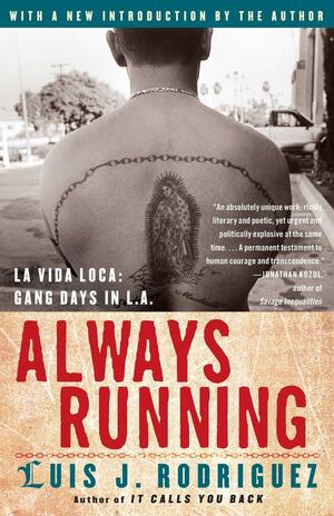 Always Running: La Vida Loca: Gang Days in L.A. by Luis J. Rodríguez