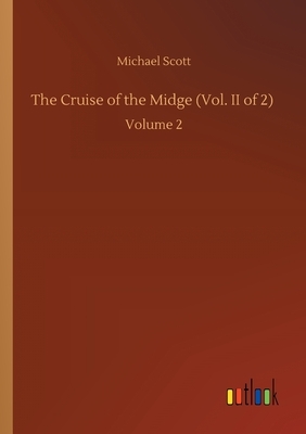 The Cruise of the Midge (Vol. II of 2): Volume 2 by Michael Scott