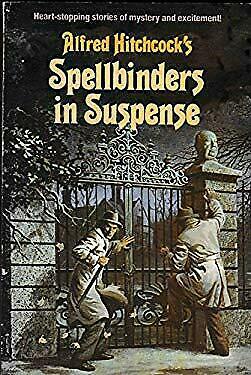 Spellbinders In Suspense by Alfred Hitchcock, Robert Arthur
