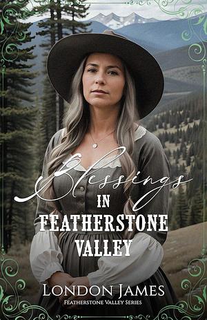 Blessings in Featherstone Valley by London James, London James