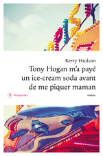 Tony Hogan m'a payé un ice-cream soda avant de me piquer maman by Françoise Lévy-Paoloni, Kerry Hudson