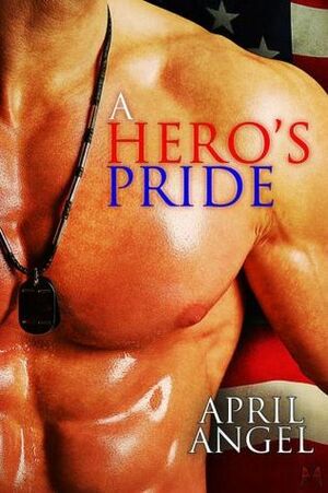 A Hero's Pride by Milly Taiden, April Angel