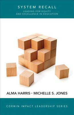 System Recall: Leading for Equity and Excellence in Education by Michelle S. Jones, Alma Harris