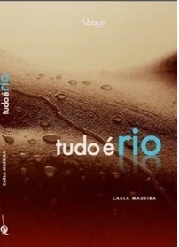 Tudo é rio by Carla Madeira