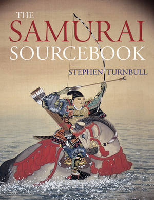 The Samurai Sourcebook by Stephen Turnbull