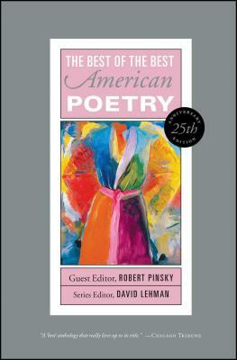 The Best of the Best American Poetry: 25th Anniversary Edition by David Lehman, Robert Pinsky