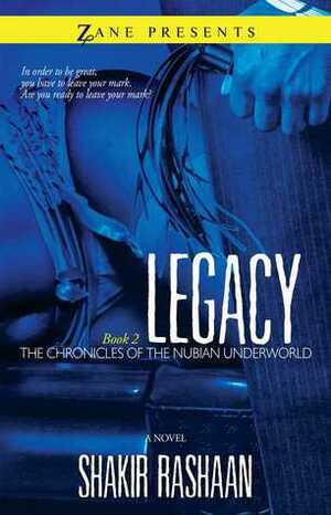 Legacy: Book Two of the Chronicles of the Nubian Underworld by Shakir Rashaan