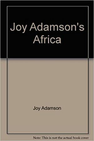 Joy Adamson's Africa by Joy Adamson