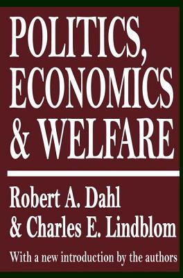 Politics, Economics, and Welfare by Robert a. Dahl