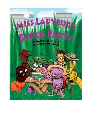 Miss Lady Bugs Block Party by Kathleen D. Lindsey