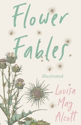 Flower Fables Illustrated by Louisa May Alcott