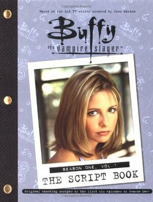 Buffy the Vampire Slayer: The Script Book: Season One, Vol. 1 by Joss Whedon
