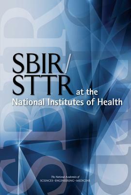 Sbir/Sttr at the National Institutes of Health by Policy and Global Affairs, Board on Science Technology and Economic, National Academies of Sciences Engineeri