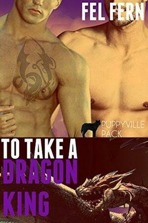 To Take a Dragon King by Fel Fern