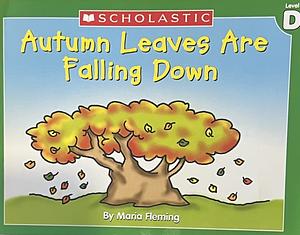 Autumn Leaves are Falling Down by Maria Fleming