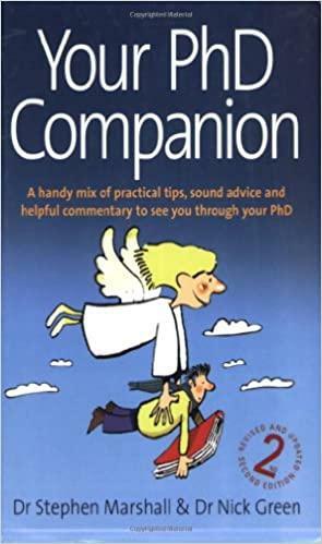 Your PhD Companion: A Handy Mix of Practical Tips, Sound Advice and Helpful Commentary to See You Through Your PhD by Stephen Marshall, Nick Green