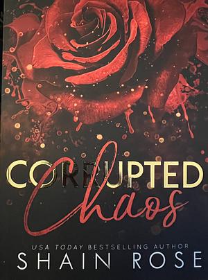 Corrupted Chaos by Shain Rose