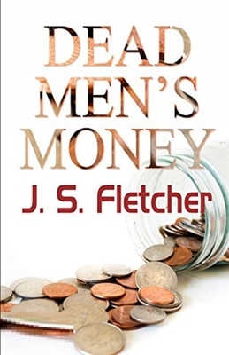 Dead Men's Money Illustrated by Joseph Smith Fletcher