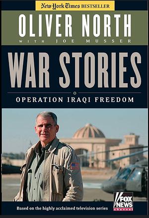 War Stories: Operation Iraqi Freedom by Oliver North