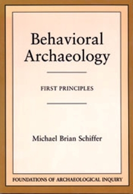 Behavioral Archaeology by Michael Brian Schiffer