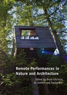 Remote Performances in Nature and Architecture by Jo Joelson, Bruce Gilchrist