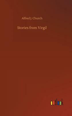 Stories from Virgil by Alfred J. Church