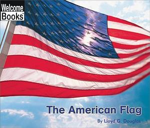 The American Flag by Lloyd G. Douglas