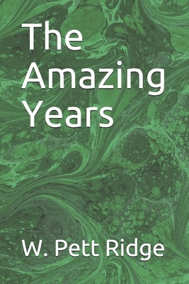 The Amazing Years by W. Pett Ridge