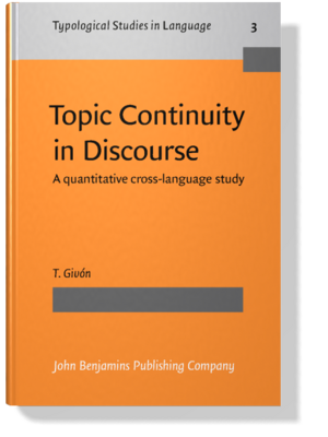 Topic Continuity in Discourse: A Quantitative Cross-language Study by Talmy Givón