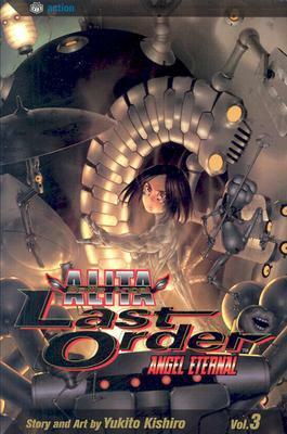 Battle Angel Alita - Last Order : Angel Eternal, Vol. 03 by Yukito Kishiro