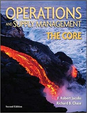 Operations and Supply Management: The Core by Richard B. Chase, F. Robert Jacobs