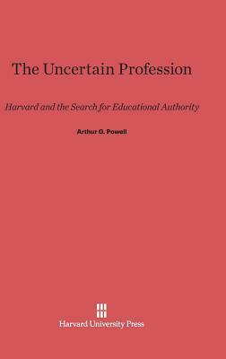 The Uncertain Profession by Arthur G. Powell