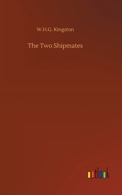 The Two Shipmates by W. H. G. Kingston