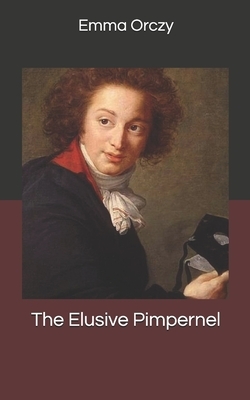 The Elusive Pimpernel by Emma Orczy