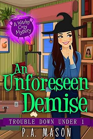 An Unforeseen Demise by P.A. Mason