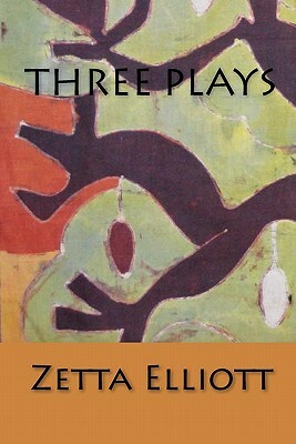 Three Plays by Zetta Elliott
