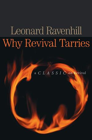 Why Revival Tarries: A Classic on Revival by Leonard Ravenhill