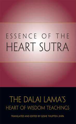 The Essence of the Heart Sutra: The Dalai Lama's Heart of Wisdom Teachings by Thupten Jinpa, Dalai Lama XIV
