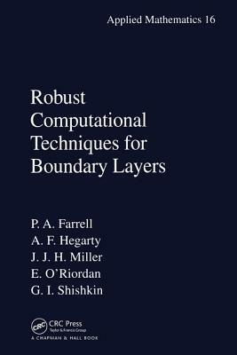 Robust Computational Techniques for Boundary Layers by John M. Miller, Paul Farrell, Alan Hegarty