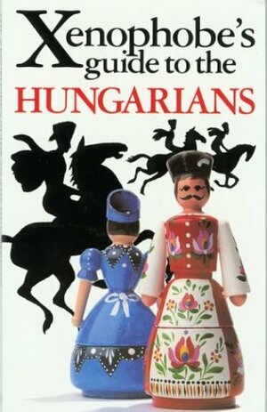 The Xenophobe's Guide to the Hungarians by Miklós Vámos