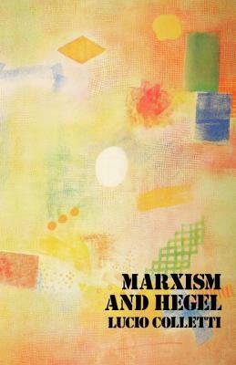 Marxism and Hegel by Lucio Colletti
