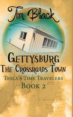 Gettysburg: The Crossroads Town by Tim Black
