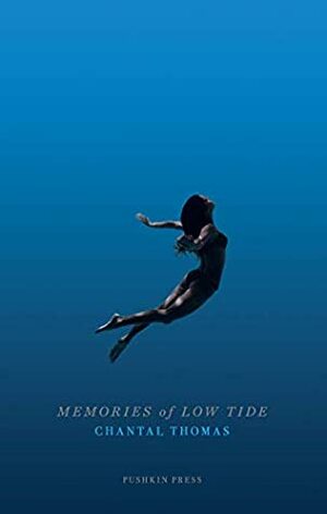 Memories of Low Tide by Natasha Lehrer, Chantal Thomas