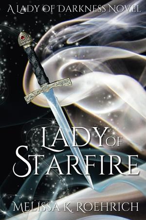 Lady of Starfire by Melissa K. Roehrich