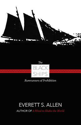 Black Ships: Rumrunners of Prohibition by Everett Allen