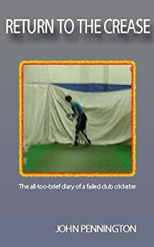 Return To The Crease by John Pennington