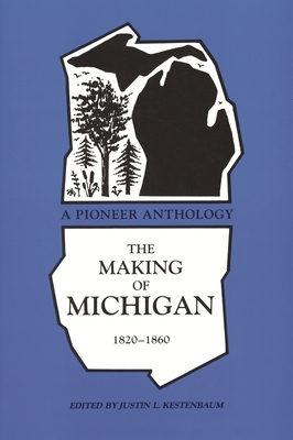 Making of Michigan, 1820-1860: A Pioneer Anthology by 